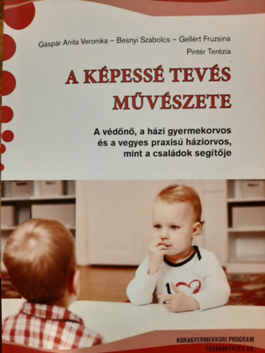 Besnyi Szabolcs, Gellrt Fruzsina, Pintr Terzia Gspr Anita Veronika - A kpess tevs mvszete - A vdn, a hzi gyermekorvos s a vegyes praxis hziorvos mint a csaldok segtje
