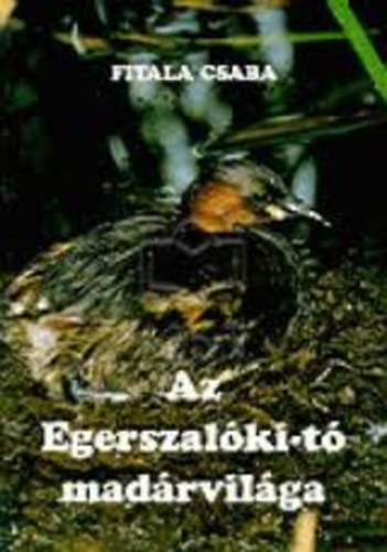 Fitala Csaba - Az Egerszalóki-tó madárvilága az 1989-1998 közötti időszakban