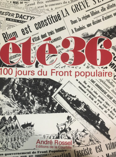 Andr Rossel - L't 36: 100 jours du Front populaire