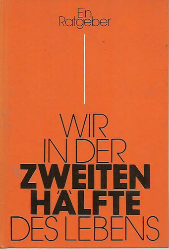 Renate Kuschke - Wir in der zweiten Hlfte des Lebens - Ein Ratgeber