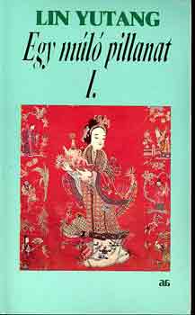 Lin Yutang - Egy m�l� pillanat I-II.