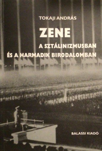 Tokaji Andrs - Zene a sztlinizmusban s a Harmadik Birodalomban