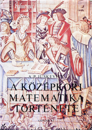 A.P. Juskevics - A kzpkori matematika trtnete