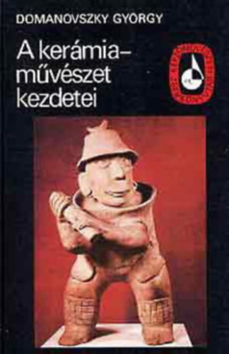 Graf.: Kozk Istvn Domanovszky Gyrgy - A kermiamvszet kezdetei (Kpzmvszeti Zsebknyvtr)