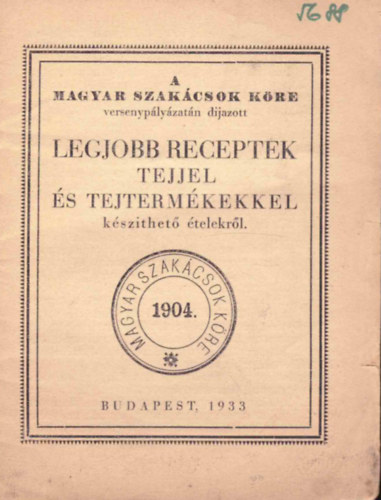 A Magyar Szakácsok Köre versenypályázatán díjazott Legjobb receptek tejjel és tejtermékekkel készíthető ételekről