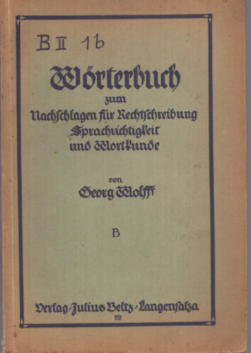 Georg Wolff - Wörterbuch zum Nachschlagen für Rechtschreibung Sprachrichtigkeit und Wortkunde