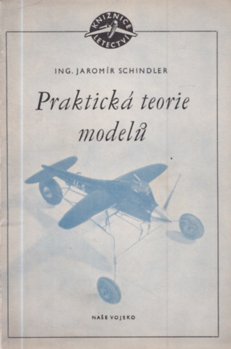 Jaromír Schindler - Praktická teorie modelů (repülőmodellezés)