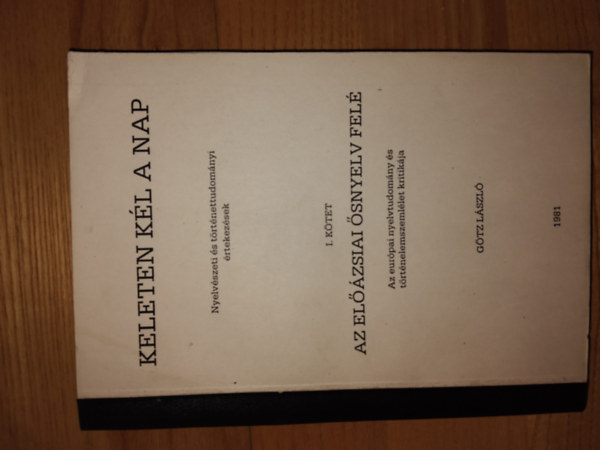 Gtz Lszl - Keleten kl a nap I.: Az elzsiai snyelv fel