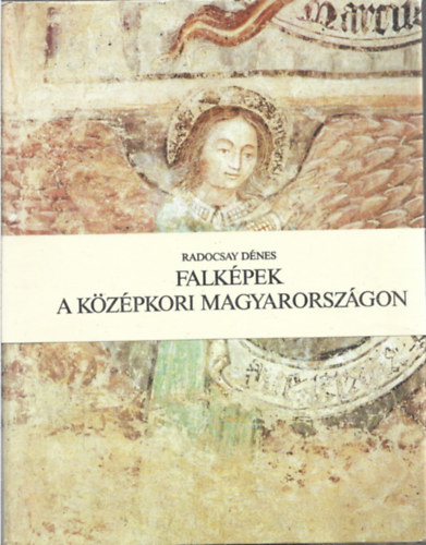 Radocsay D�nes - Falk�pek a k�z�pkori Magyarorsz�gon
