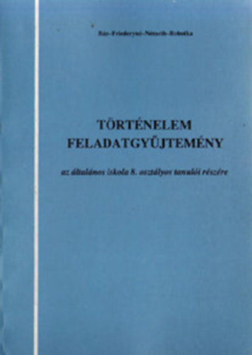 Bn-Friederyn-Nmeth-Robotka - Trtnelem feladatgyjtemny