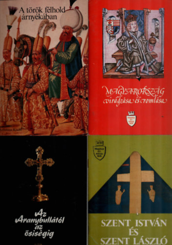 Vikol Katalin  (�ssze�ll�totta) - 4 db Magyar �vsz�zadok egy�tt: Szent Istv�n �s Szent L�szl� t�rv�nyei, Az Aranybull�t�l az �sis�gig, Magyarorsz�g vir�gz�sa �s roml�sa, A t�r�k f�lhold �rny�k�ban.