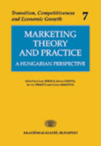 Piskóti István; Rekettye Gábor; Lehota József - Marketing Theory and Practice