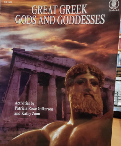 Kathy Zaun, Don O'Connor  Patricia Rowe Gilkerson (illus.) - Great Greek Gods and Goddesses (Nagy grg istenek s istennk)(Good Apple)