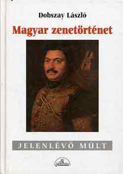 Dobszay László - Magyar zenetörténet
