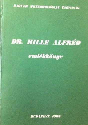 Csaplak Andor  (szerk.) - Dr. Hille Alfrd emlkknyv