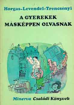 Horgas-Levendel-Trencsnyi - A gyerekek mskppen olvasnak