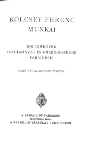 K�lcsey Ferenc - K�ltem�nyek-Tanulm�nyok �s eml�kbesz�dek-Parainesis