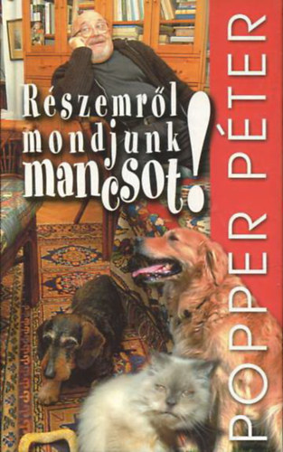 Popper Pter - "Rszemrl mondjunk mancsot" - Valloms a ngylbakrl, akik nlkl elviselhetetlenl sivr lenne az let