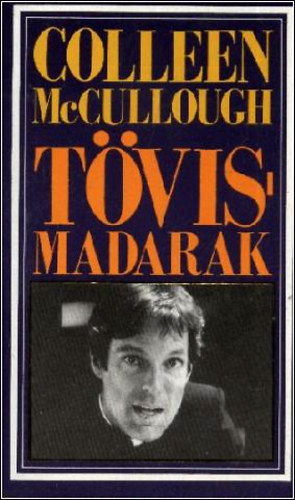 Colleen McCullough - T�vismadarak