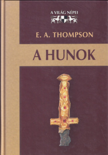 E. A. Thompson - A hunok (A Világ Népei)