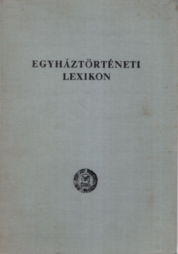 Ladnyi Sndor dr. szerk. - Egyhztrtneti lexikon