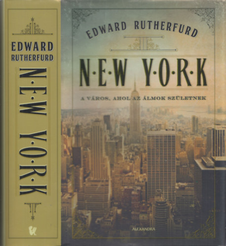 Edward Rutherfurd - New York (A vros, ahol az lmok szletnek)
