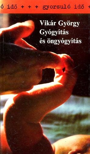 Vik�r Gy�rgy - Gy�gy�t�s �s �ngy�gy�t�s (gyorsul� id�)