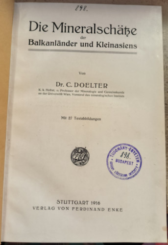 Dr. C. Doelter - Die Mineralschtze der Balkanlnder und Kleinasiens ("A balkni orszgok s Kis-zsia svnykincsei" nmet nyelven) (1916)