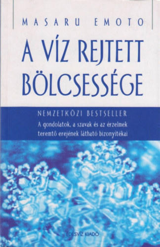 Masaru Emoto - A víz rejtett bölcsessége