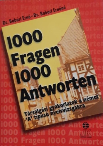 Hegyi Bogl�rka - 1000 Fragen 1000 Antworten (T�rsalg�si gyakorlatok a n�met gasztron�miai �s turisztikai nyelvvizsg�kra)