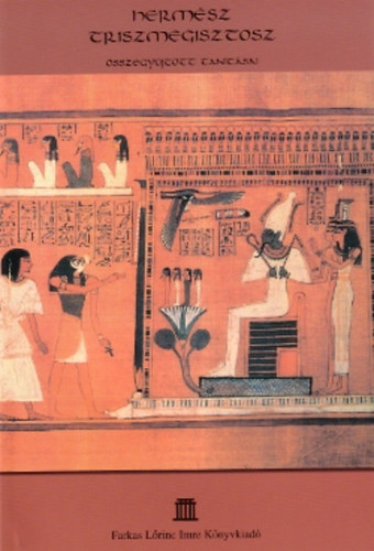 Hornok S�ndor dr.  (ford.) - Herm�sz Triszmegisztosz �sszegy�jt�tt tan�t�sai