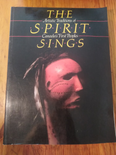 Tbb szerz - The Spirit Sings Artistic Traditions of Canada's fist Peoples