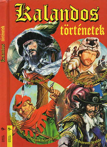 Kalandos t�rt�netek - Davy Crockett, a pr�mvad�sz - A h�rom test�r - A Karib-tenger kincse - Robin Hood - a tolvajok fejedelme