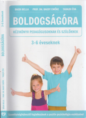 Prof. Dr. Bagdy Emke, Tabajdi va Bagdi Bella - Boldogsgra - Kziknyv pedaggusoknak s szlknek (3-6 veseknek)