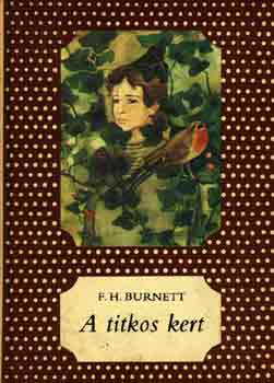 Frances Hodgson Burnett - A Titkos kert