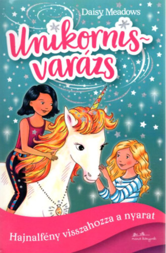 Daisy Meadows - Unikornisvarzs 1. - Hajnalfny visszahozza a nyarat