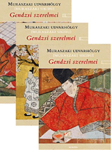 Muraszaki udvarhlgy  (Muraszaki Sikibu) - Gendzsi szerelmei I-III. (1-3.)