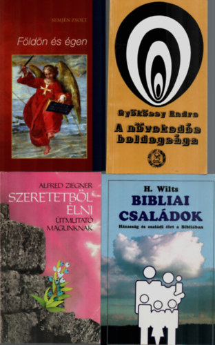 Alfred Ziegner, Gyökössy Endre, H. Wilts Semjén Zsolt - 4 db Vallási könyv együtt: Bibliai családok, A növekedés boldogsága, Szeretetből élni, Földön és égen.