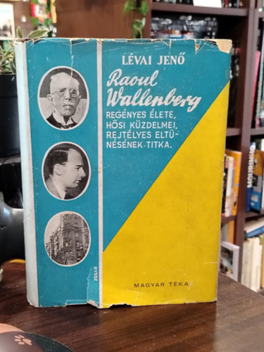 L�vai Jen� - Raoul Wallenberg reg�nyes �lete, h�si k�zdelmei, rejt�lyes...