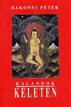 Bakonyi Pter - Kalandok Keleten