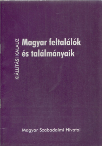 Magyar feltallk s tallmnyok (killtsi kalauz)