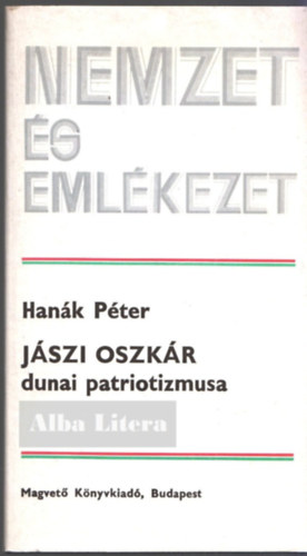 Hank Pter - Jszi Oszkr dunai patriotizmusa (nemzet s emlkezet)
