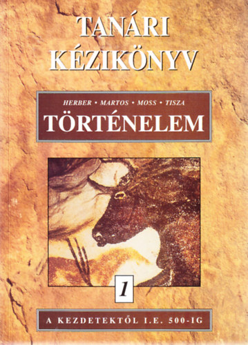 Herber Attila Etal. - Tanri kziknyv a Trtnelem 1. A kezdetektl i.e. 500-ig cm gimnziumi tanknyvhz