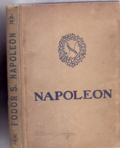 �rta: Fodor S�ndor prel�tus-kanonok - Napoleon - �letk�p (Dr. Marczali Henrik egyetemi tan�r el�szav�val - 15 k�pmell�klettel)