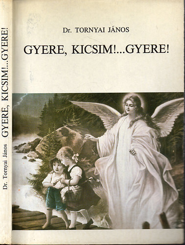 Dr. Tornyai J�nos - Gyere, kicsim!...gyere!