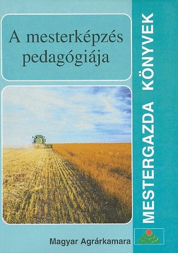 Rakaczkin�t�h Katalin, Dr. Szil�gyi Kl�ra, Dr. V�lgyesy P�l Em�key Andr�s - A mesterk�pz�s pedag�gi�ja