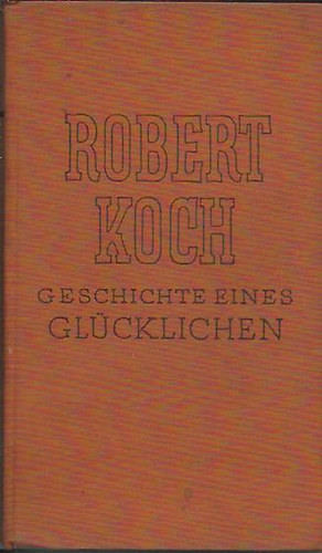 Robert Koch Josef Loebel - Geschichte eines Glcklichen