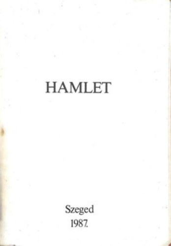 Paku Imre  (szerk.) - Hamlet (A szegedi bemutat szzadik vforduljra)
