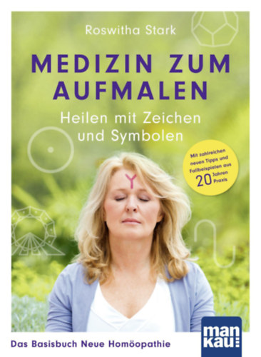 Roswitha Stark - Medizin zum Aufmalen: Heilen mit Zeichen und Symbolen. Das Basisbuch Neue Homopathie