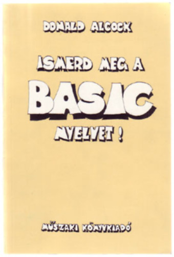 Donald Alcock - Ismerd meg a BASIC nyelvet!